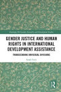 Gender Justice and Human Rights in International Development Assistance: Transcending Universal Divisions