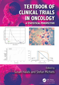 Title: Textbook of Clinical Trials in Oncology: A Statistical Perspective, Author: Susan Halabi