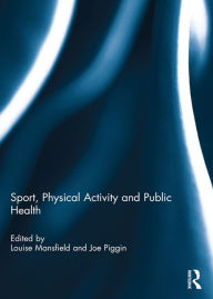 Title: Sport, Physical Activity and Public Health, Author: Louise Mansfield