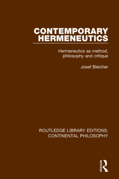 Contemporary Hermeneutics: Hermeneutics as Method, Philosophy and Critique