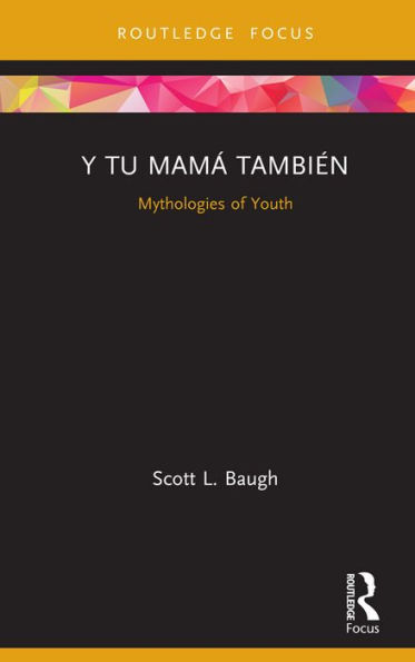 Y Tu Mamá También: Mythologies of Youth