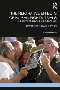 Title: The Reparative Effects of Human Rights Trials: Lessons From Argentina, Author: Rosario Layus