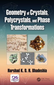 Title: Geometry of Crystals, Polycrystals, and Phase Transformations, Author: Harshad K. D. H. Bhadeshia