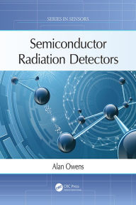 Title: Semiconductor Radiation Detectors, Author: Alan Owens