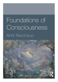 Title: Foundations of Consciousness, Author: Antti Revonsuo