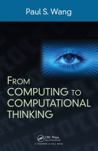 Title: From Computing to Computational Thinking, Author: Paul S. Wang