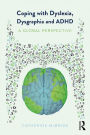 Coping with Dyslexia, Dysgraphia and ADHD: A Global Perspective