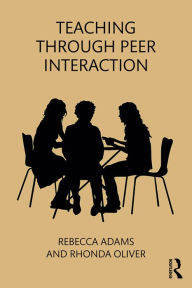Title: Teaching through Peer Interaction, Author: Rebecca Adams