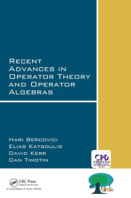 Title: Recent Advances in Operator Theory and Operator Algebras, Author: Hari Bercovici