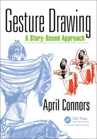 Title: Gesture Drawing: A Story-Based Approach, Author: April Connors