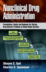 Title: Nonclinical Drug Administration: Formulations, Routes and Regimens for Solving Drug Delivery Problems in Animal Model Systems, Author: Shayne C. Gad