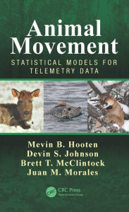 Title: Animal Movement: Statistical Models for Telemetry Data, Author: Mevin B. Hooten