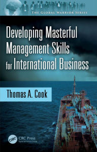Title: Developing Masterful Management Skills for International Business, Author: Thomas A. Cook