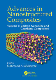 Title: Advances in Nanostructured Composites: Volume 1: Carbon Nanotube and Graphene Composites, Author: Mahmood Aliofkhazraei