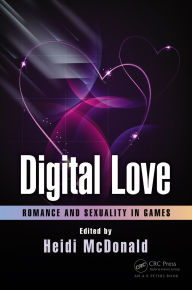 Title: Digital Love: Romance and Sexuality in Games, Author: Heidi McDonald