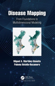 Title: Disease Mapping: From Foundations to Multidimensional Modeling, Author: Miguel A. Martinez-Beneito