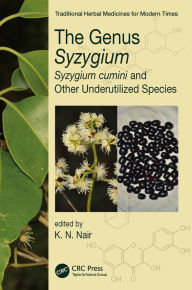 Title: The Genus Syzygium: Syzygium cumini and Other Underutilized Species, Author: K. N. Nair