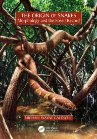 Title: The Origin of Snakes: Morphology and the Fossil Record, Author: Michael Wayne Caldwell