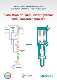 Title: Simulation of Fluid Power Systems with Simcenter Amesim, Author: Nicolae Vasiliu