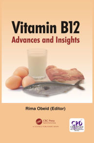 Title: Vitamin B12: Advances and Insights, Author: Rima Obeid