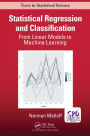 Statistical Regression and Classification: From Linear Models to Machine Learning