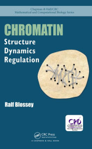 Title: Chromatin: Structure, Dynamics, Regulation, Author: Ralf Blossey