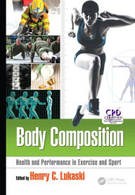 Title: Body Composition: Health and Performance in Exercise and Sport, Author: Henry C. Lukaski