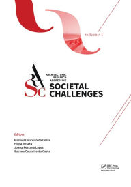 Title: Architectural Research Addressing Societal Challenges Volume 1: Proceedings of the EAAE ARCC 10th International Conference (EAAE ARCC 2016), 15-18 June 2016, Lisbon, Portugal, Author: Manuel Jorge Rodrigues Couceiro da Costa