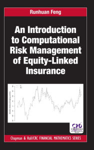 Title: An Introduction to Computational Risk Management of Equity-Linked Insurance, Author: Runhuan Feng