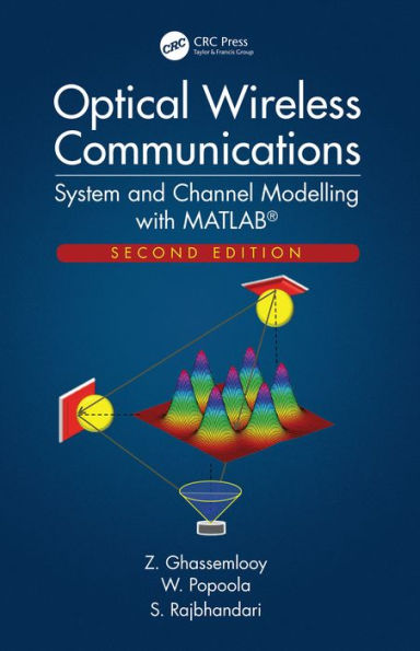 Optical Wireless Communications: System and Channel Modelling with MATLAB®, Second Edition