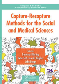 Title: Capture-Recapture Methods for the Social and Medical Sciences, Author: Dankmar Bohning