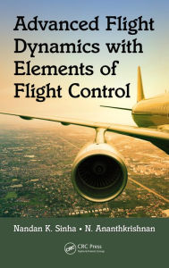 Title: Advanced Flight Dynamics with Elements of Flight Control, Author: Nandan K. Sinha