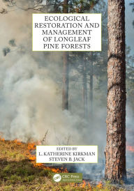 Title: Ecological Restoration and Management of Longleaf Pine Forests, Author: L. Katherine Kirkman