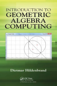 Title: Introduction to Geometric Algebra Computing, Author: Dietmar Hildenbrand
