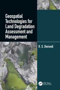 Title: Geospatial Technologies for Land Degradation Assessment and Management, Author: R. S. Dwivedi