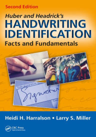 Title: Huber and Headrick's Handwriting Identification: Facts and Fundamentals, Second Edition, Author: Heidi H. Harralson