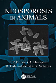 Title: Neosporosis in Animals, Author: J.P. Dubey