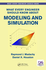 Title: What Every Engineer Should Know About Modeling and Simulation, Author: Raymond J. Madachy