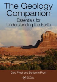 Title: The Geology Companion: Essentials for Understanding the Earth, Author: Gary Prost