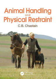 Title: Animal Handling and Physical Restraint, Author: C. B. Chastain