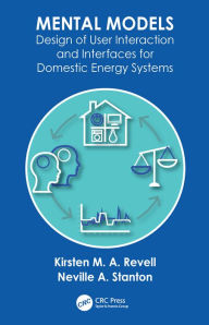 Title: Mental Models: Design of User Interaction and Interfaces for Domestic Energy Systems, Author: Kirsten M. A. Revell