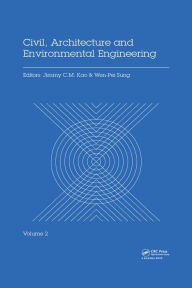 Title: Civil, Architecture and Environmental Engineering Volume 2: Proceedings of the International Conference ICCAE, Taipei, Taiwan, November 4-6, 2016, Author: Jimmy C.M. Kao