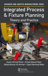 Title: Integrated Process and Fixture Planning: Theory and Practice, Author: Awais Ahmad Khan