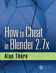 Title: How to Cheat in Blender 2.7x, Author: Alan Thorn