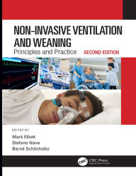 Title: Non-Invasive Ventilation and Weaning: Principles and Practice, Second Edition, Author: Mark Elliott