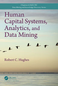 Title: Human Capital Systems, Analytics, and Data Mining, Author: Robert C. Hughes