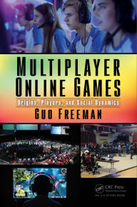 Title: Multiplayer Online Games: Origins, Players, and Social Dynamics, Author: Guo Freeman