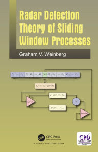 Title: Radar Detection Theory of Sliding Window Processes, Author: Graham Weinberg