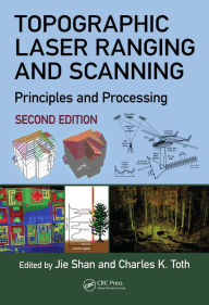 Title: Topographic Laser Ranging and Scanning: Principles and Processing, Second Edition, Author: Jie Shan