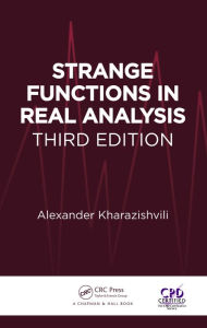 Title: Strange Functions in Real Analysis, Author: Alexander Kharazishvili